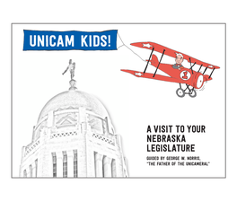 Unicam Kids!: a Visit to Your Nebraska Legislature
