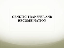 Genetic Transfer and Recombination