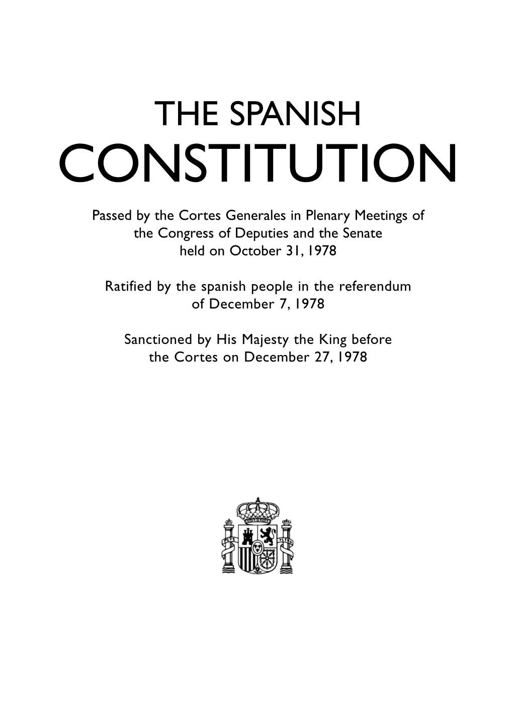 CONSTITUTION Passed by the Cortes Generales in Plenary Meetings of the Congress of Deputies and the Senate Held on October 31, 1978