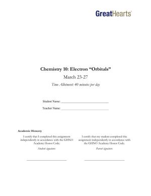 Chemistry 10: Electron “Orbitals” March 23-27 Time Allotment: 40 Minutes Per Day