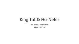 King Tut & Hu-Nefer