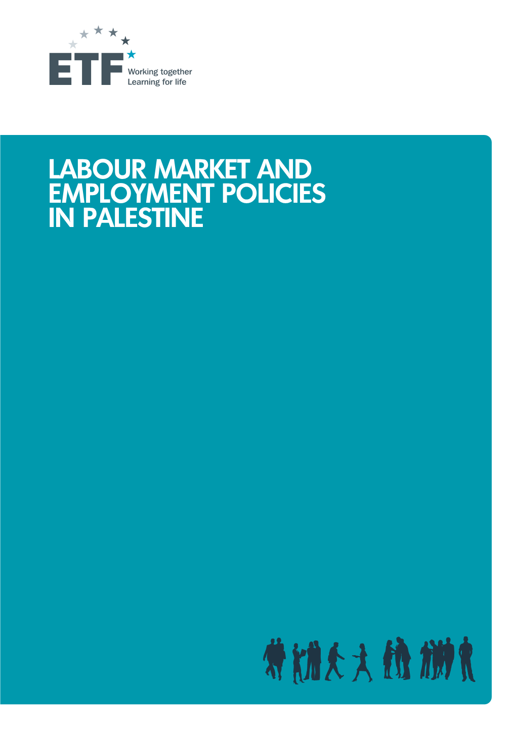 LABOUR MARKET and EMPLOYMENT POLICIES in PALESTINE Prepared for the ETF by the Palestine Economic Policy Research Institute