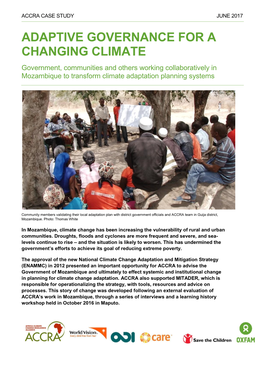 ADAPTIVE GOVERNANCE for a CHANGING CLIMATE Government, Communities and Others Working Collaboratively in Mozambique to Transform Climate Adaptation Planning Systems