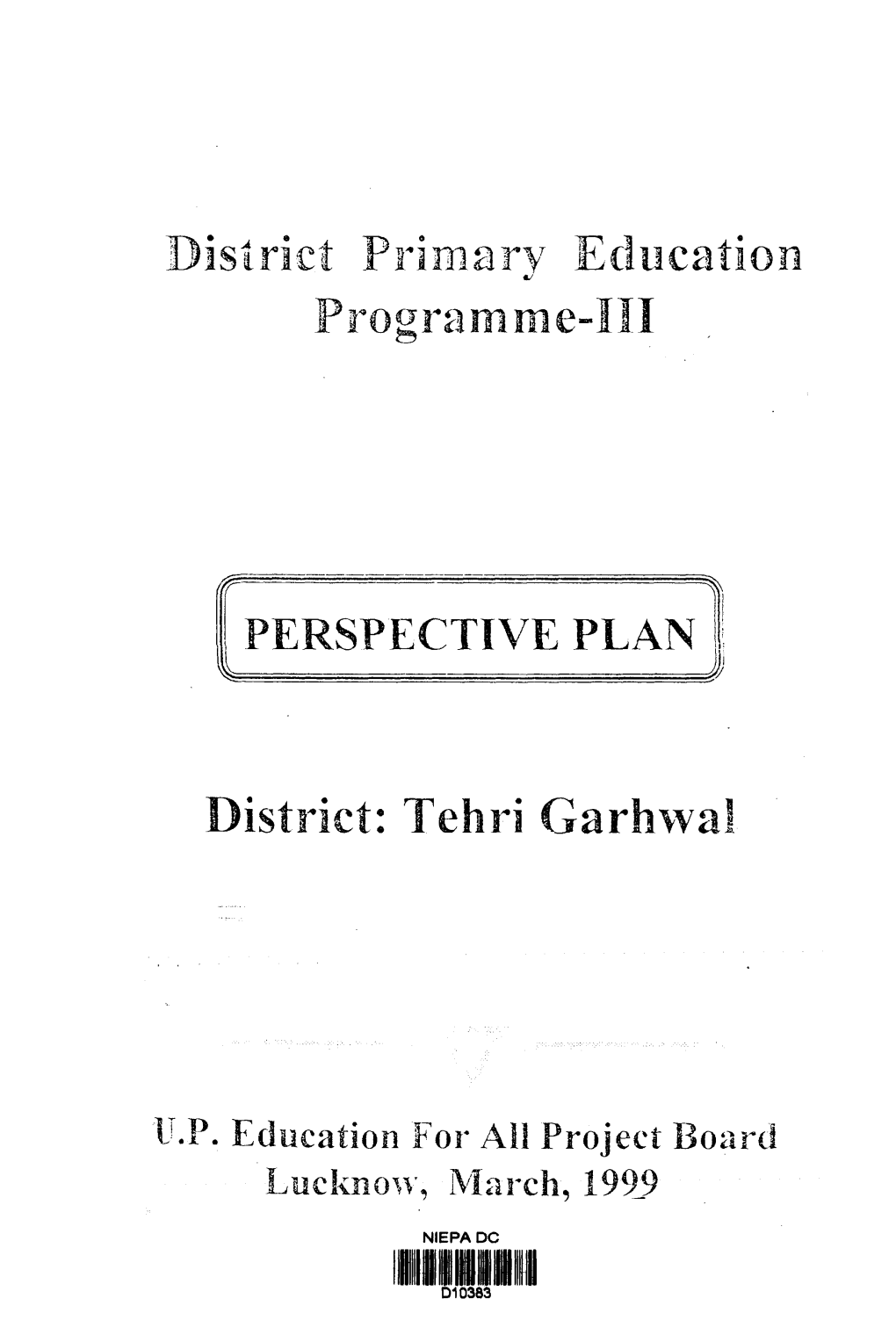 District Primary Education Programme-Ill District: Tehri Garhwal
