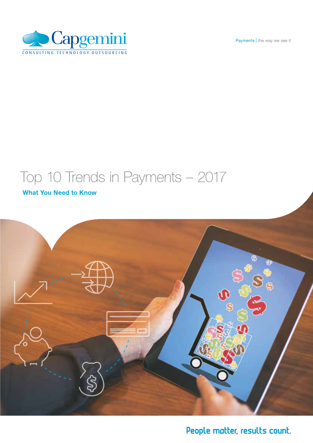 Top 10 Trends in Payments – 2017 What You Need to Know Contents