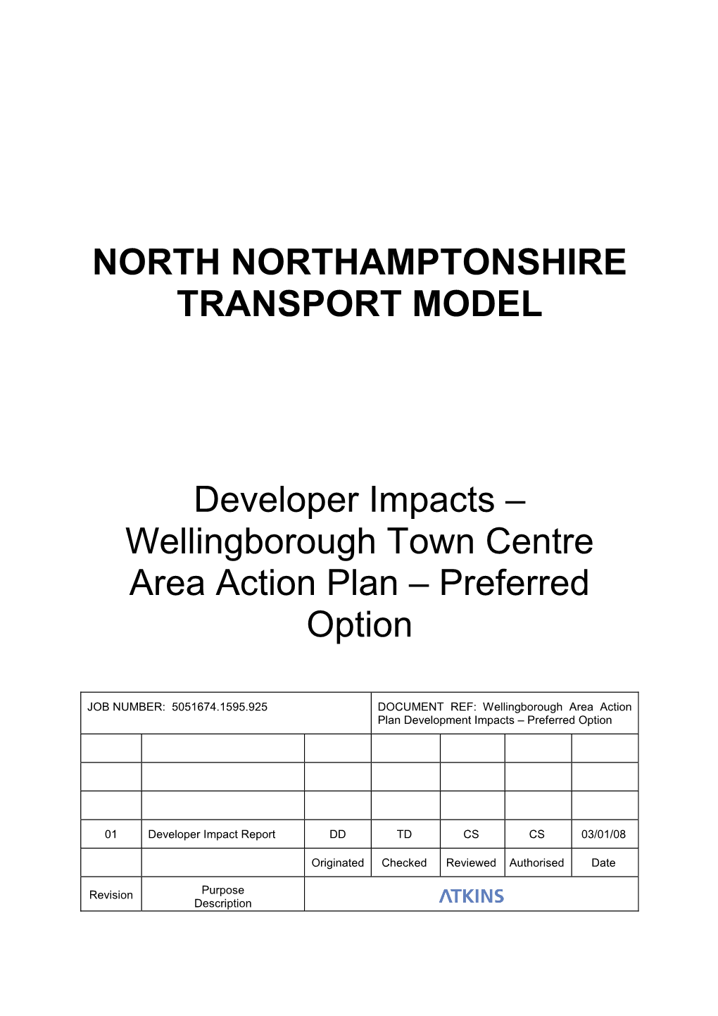 NORTH NORTHAMPTONSHIRE TRANSPORT MODEL Developer Impacts – Wellingborough Town Centre Area Action Plan – Preferred Option