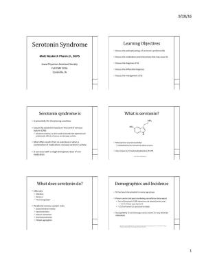 Serotonin Syndrome Learning Objectives • Discuss the Pathophysiology of Serotonin Syndrome (SS)