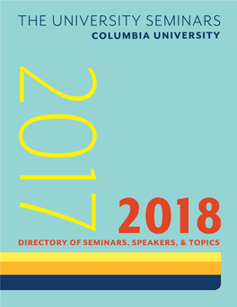 The University Seminars University the 2017 the University Seminars Columbia University 2017 2018 Directory of Seminars, Speakers, & Topics Table of Contents Ta