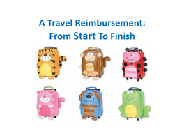 A Travel Reimbursement: from Start to Finish Purpose of Educational Funds