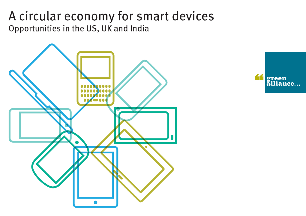 A Circular Economy for Smart Devices Opportunities in the US, UK and India Contents