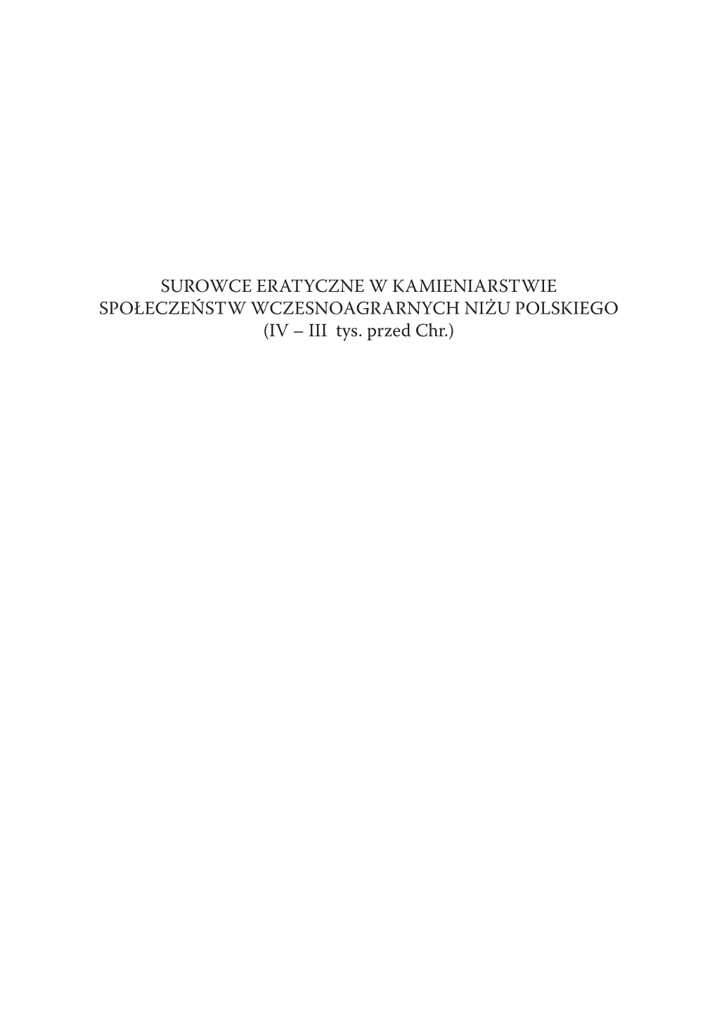 SUROWCE ERATYCZNE W KAMIENIARSTWIE SPOŁECZEŃSTW WCZESNOAGRARNYCH NIŻU POLSKIEGO (IV – III Tys