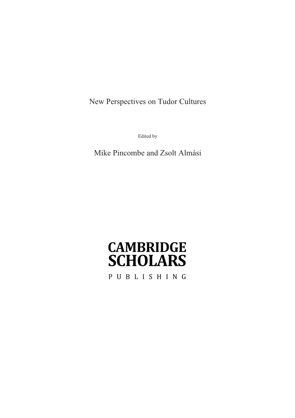 New Perspectives on Tudor Cultures Mike Pincombe and Zsolt Almási