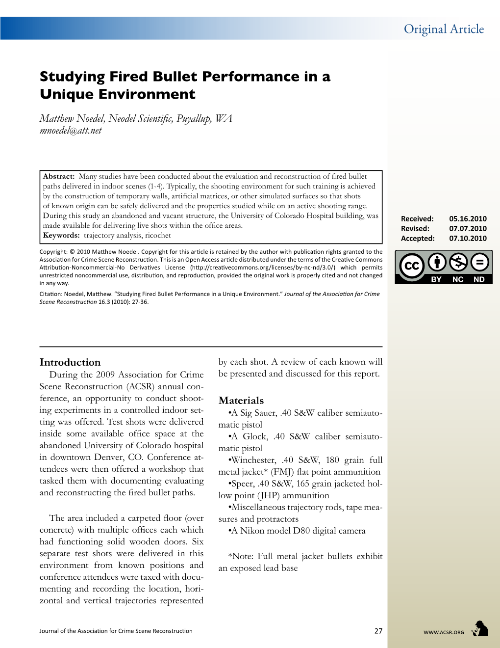 Studying Fired Bullet Performance in a Unique Environment Matthew Noedel, Neodel Scientific, Puyallup, WA Mnoedel@Att.Net