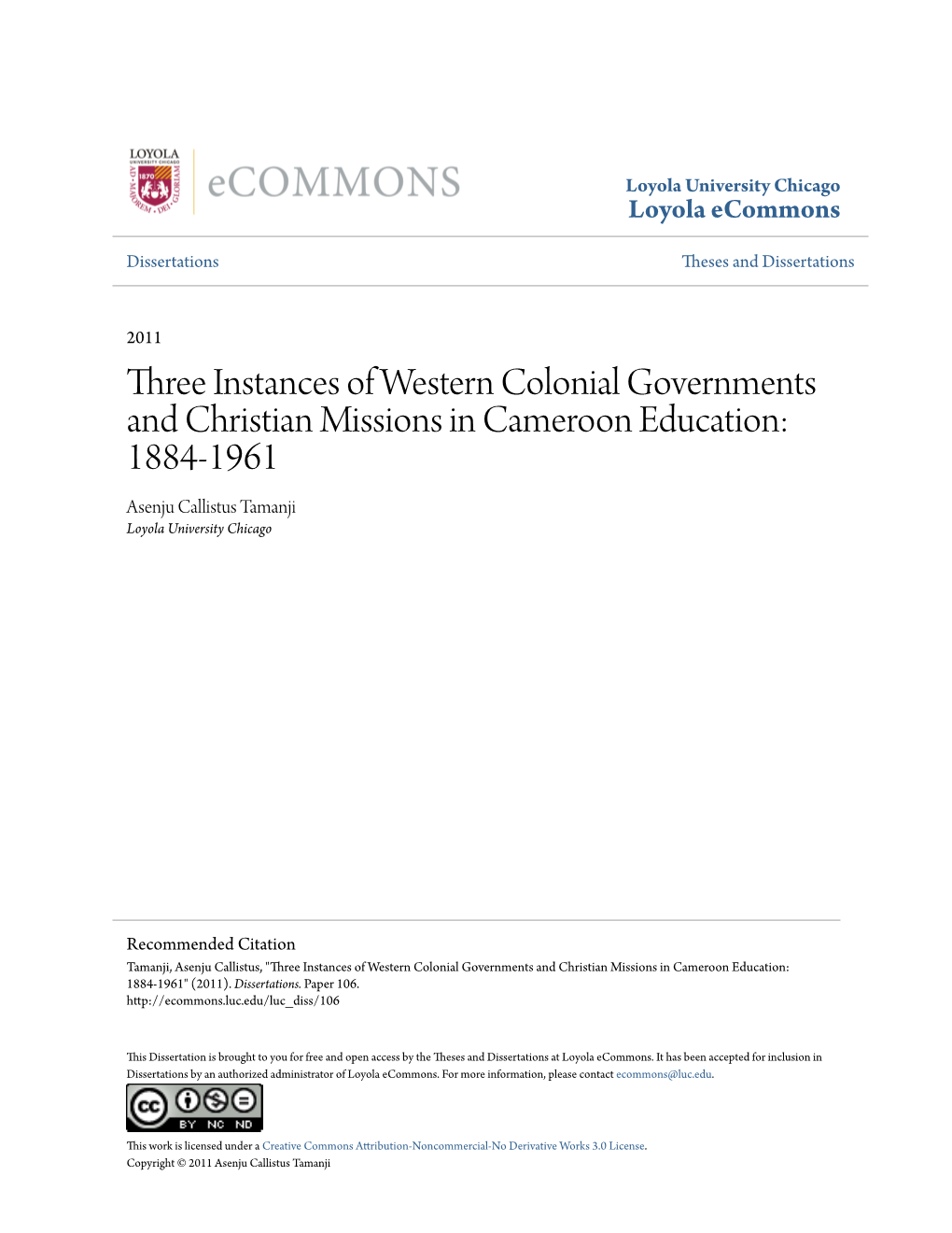 Three Instances of Western Colonial Governments and Christian Missions in Cameroon Education: 1884-1961 Asenju Callistus Tamanji Loyola University Chicago