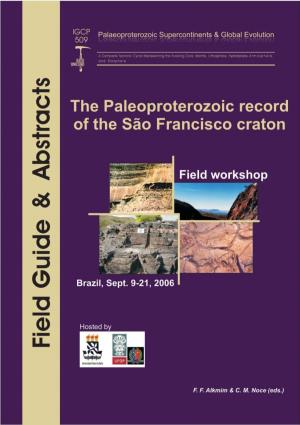 The Paleoproterozoic Record of the São Francisco Craton. Field Workshop, Brazil, 2006 the Paleoproterozoic Record of the São Francisco Craton
