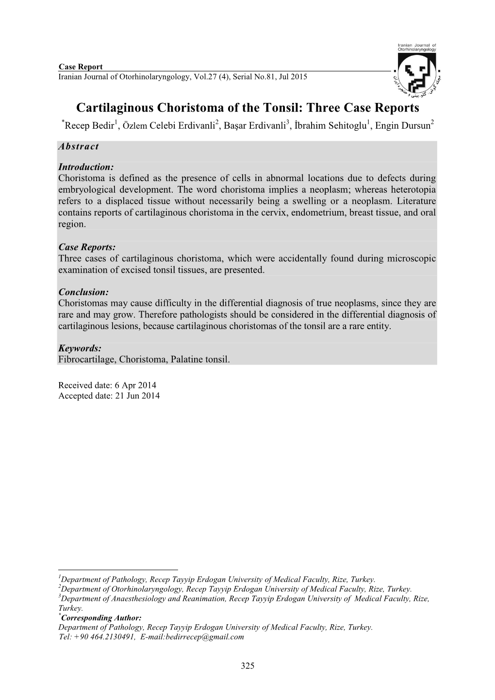 Cartilaginous Choristoma of the Tonsil: Three Case Reports *Recep Bedir1, Özlem Celebi Erdivanli2, Başar Erdivanli3, İbrahim Sehitoglu1, Engin Dursun2