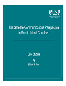 The Satellite Communications Perspective in Pacific Island Countries ______