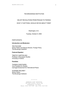 1 the BROOKINGS INSTITUTION VELVET REVOLUTIONS from PRAGUE to TEHRAN: WHAT, IF ANYTHING, SHOULD WE DO ABOUT THEM? Washington, D