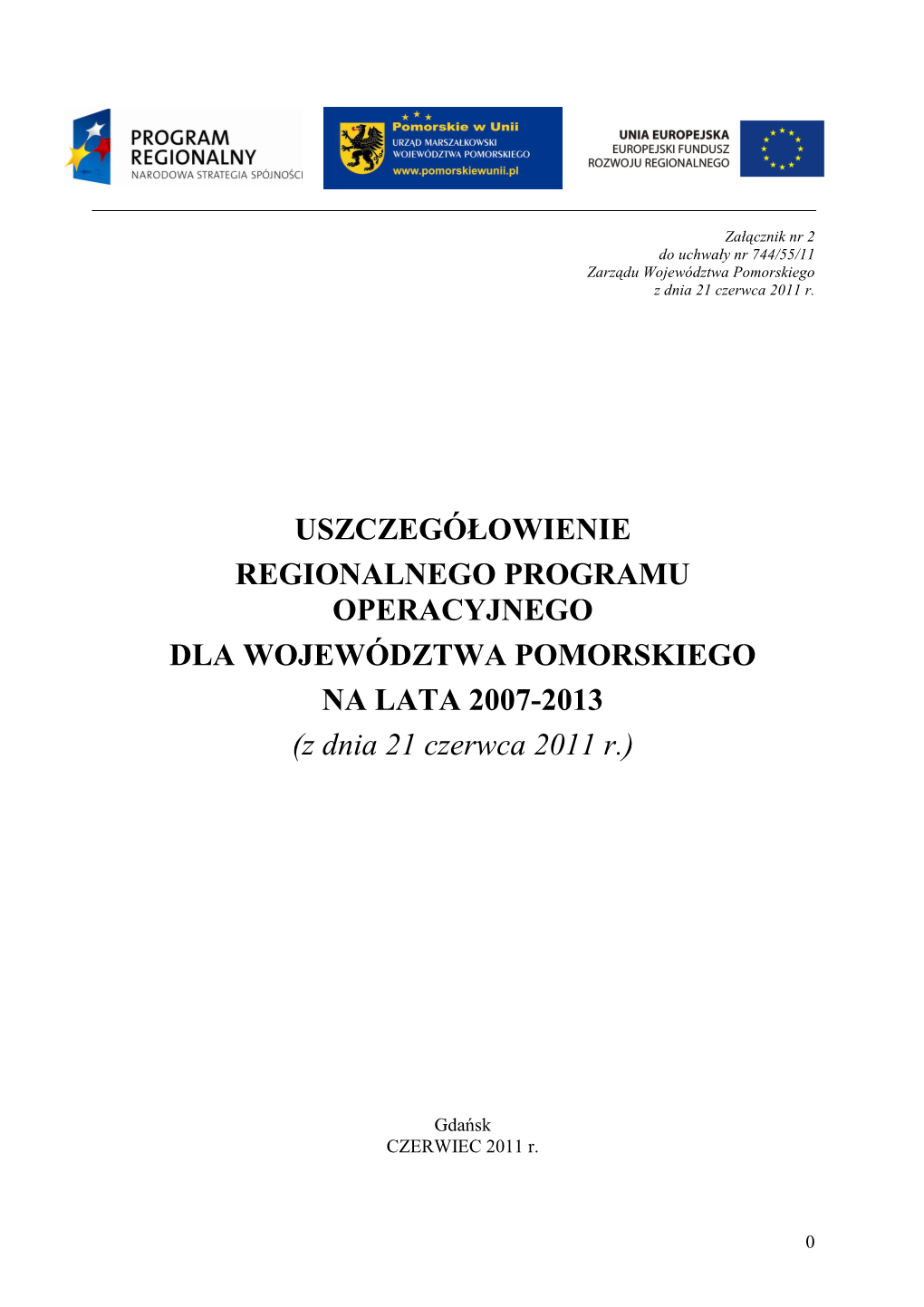 USZCZEGÓŁOWIENIE REGIONALNEGO PROGRAMU OPERACYJNEGO DLA WOJEWÓDZTWA POMORSKIEGO NA LATA 2007-2013 (Z Dnia 21 Czerwca 2011 R.)