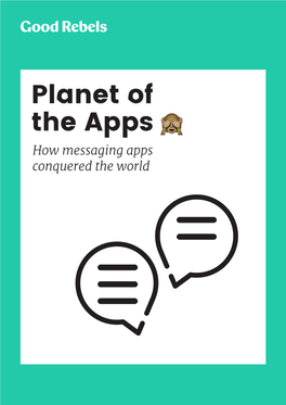 Planet of the Apps How Messaging Apps Conquered the World
