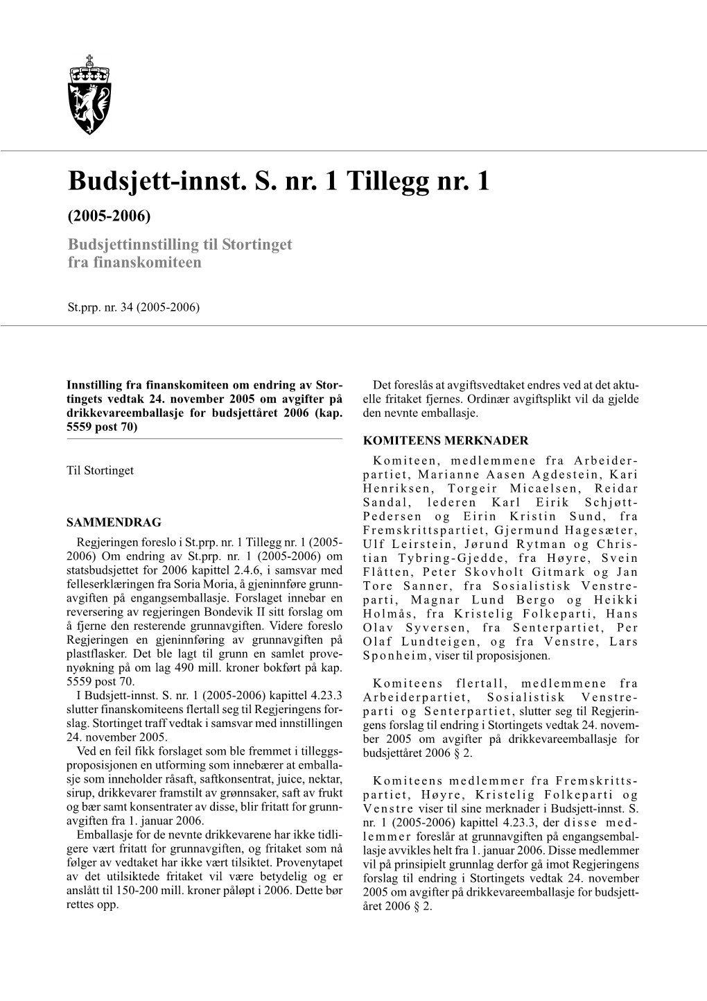 Budsjett-Innst. S. Nr. 1 Tillegg Nr. 1 (2005-2006) Budsjettinnstilling Til Stortinget Fra Finanskomiteen