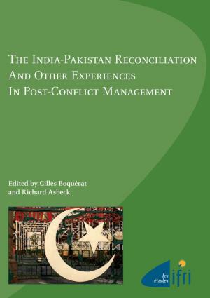 The India-Pakistan Reconciliation and Other Experiences in Post-Conflict Management