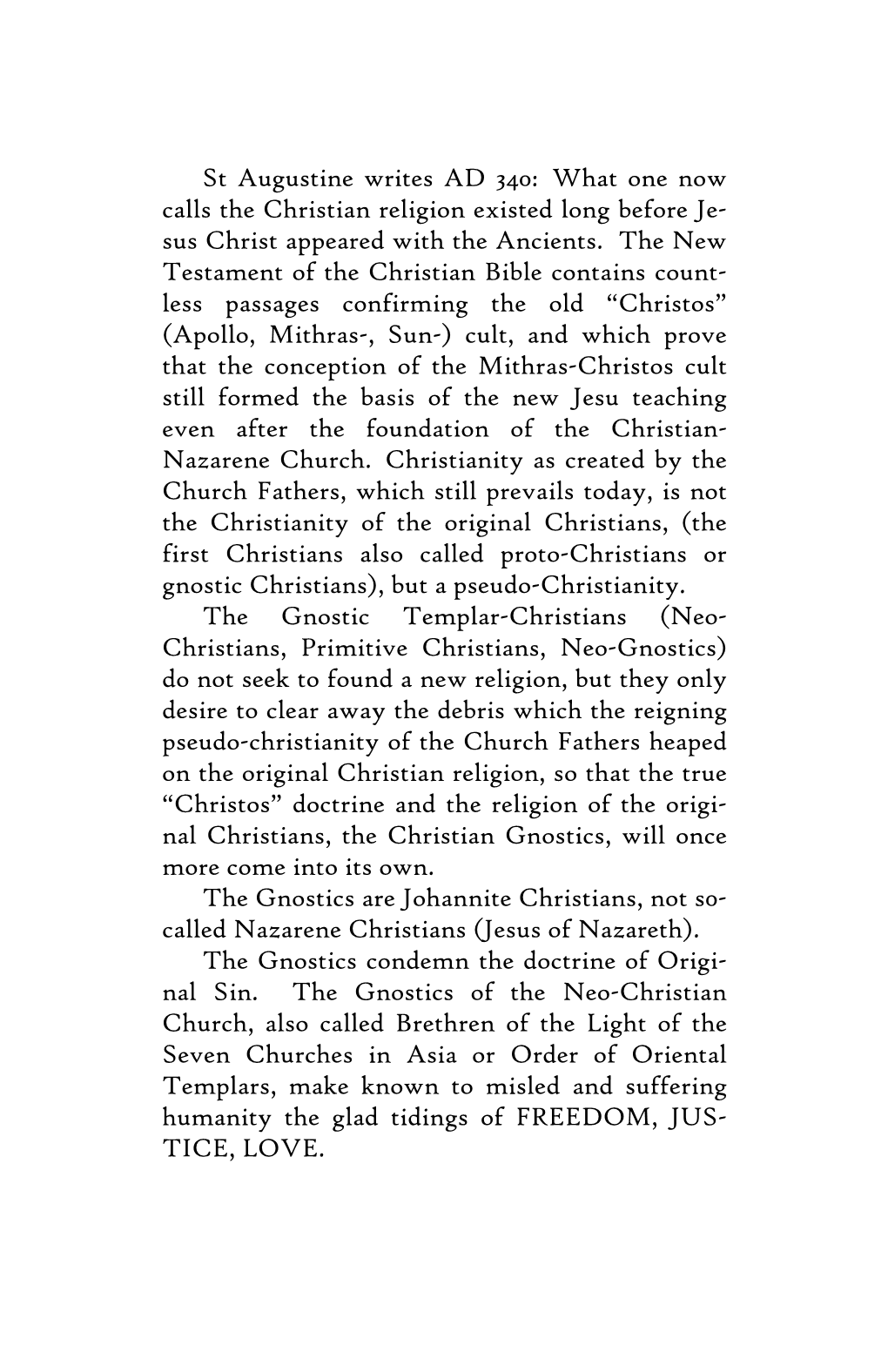 St Augustine Writes AD 340: What One Now Calls the Christian Religion Existed Long Before Je- Sus Christ Appeared with the Ancients