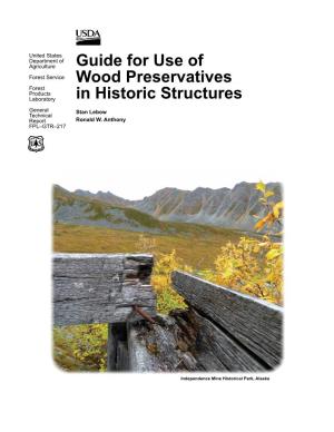 Guide for Use of Wood Preservatives in Historic Structures Stan Lebow, Research Forest Products Technologist Forest Products Laboratory, Madison, Wisconsin Ronald W