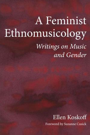 A Feminist Ethnomusicology Writings on Music and Gender