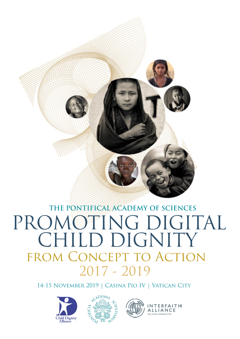 PROMOTING DIGITAL CHILD DIGNITY from Concept to Action 2017 - 2019 14-15 November 2019 | Casina Pio IV | Vatican City ©Vatican Media ©Pontifical Academy of Sciences