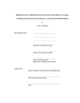 RESILIENCE of a DEER HUNTING SYSTEM in SOUTHEAST ALASKA: INTEGRATING SOCIAL, ECOLOGICAL, and GENETIC DIMENSIONS by Todd J. Brink