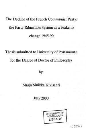 The Decline of the French Communist Party: the Party Education System As a Brake to Change 1945-90 Thesis Submitted to Universit