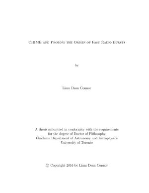 CHIME and Probing the Origin of Fast Radio Bursts by Liam Dean Connor a Thesis Submitted in Conformity with the Requirements