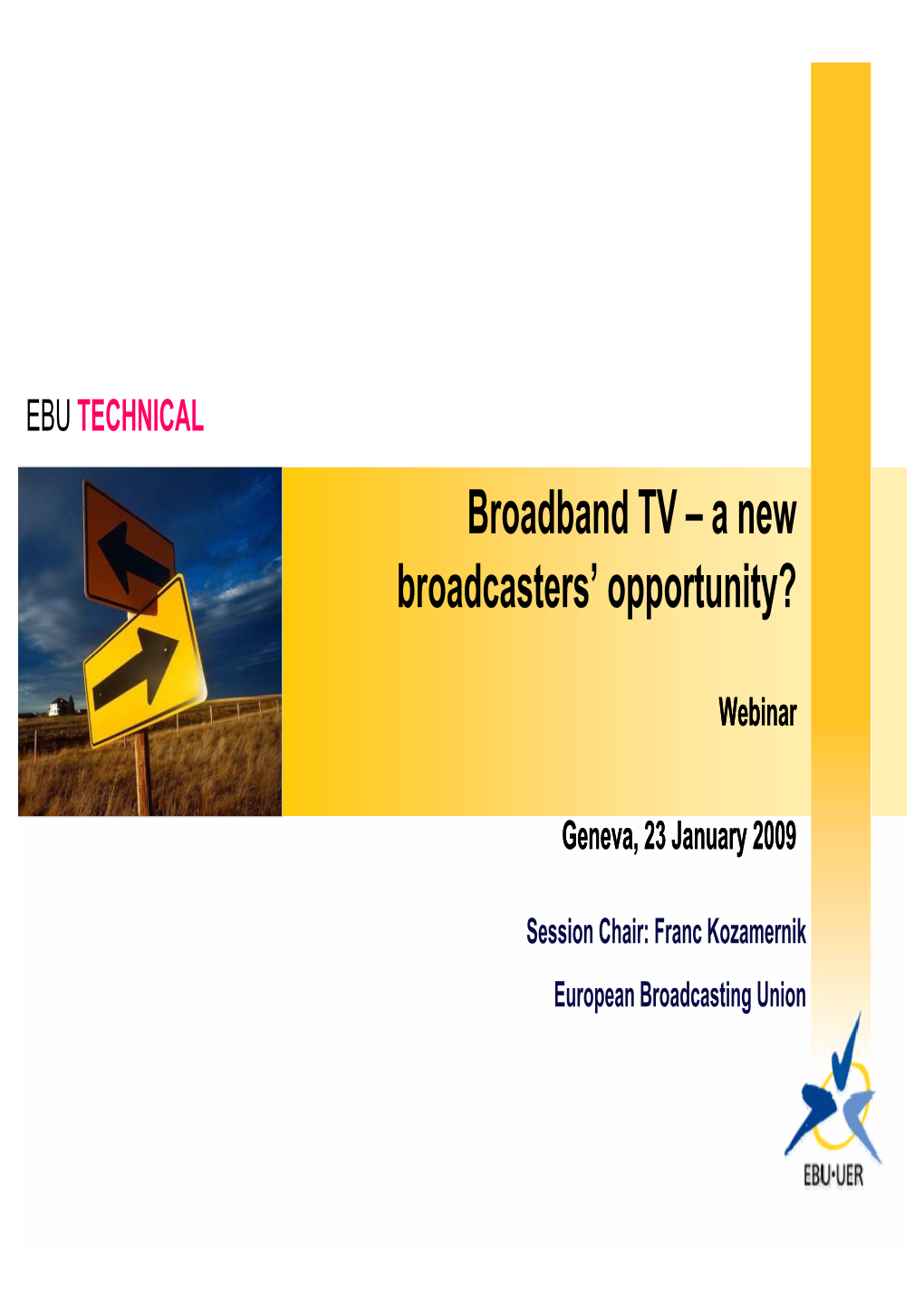 Broadband TV a New Broadband TV – a New Broadcasters' Opportunity?