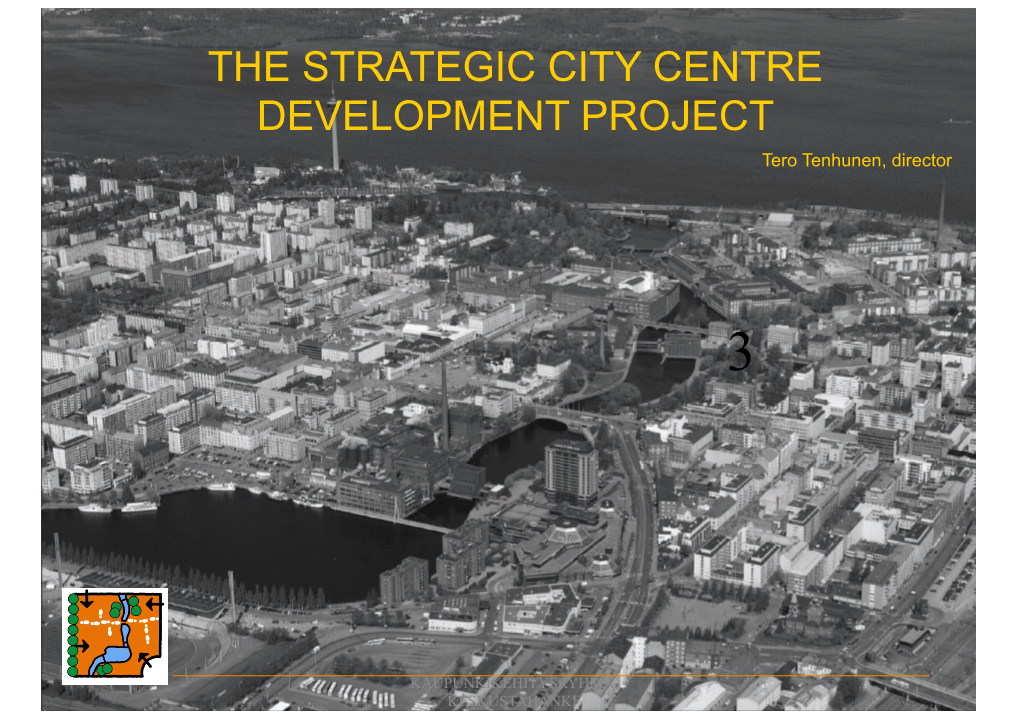 THE STRATEGIC CITY CENTRE DEVELOPMENT PROJECT Tero Tenhunen, Director