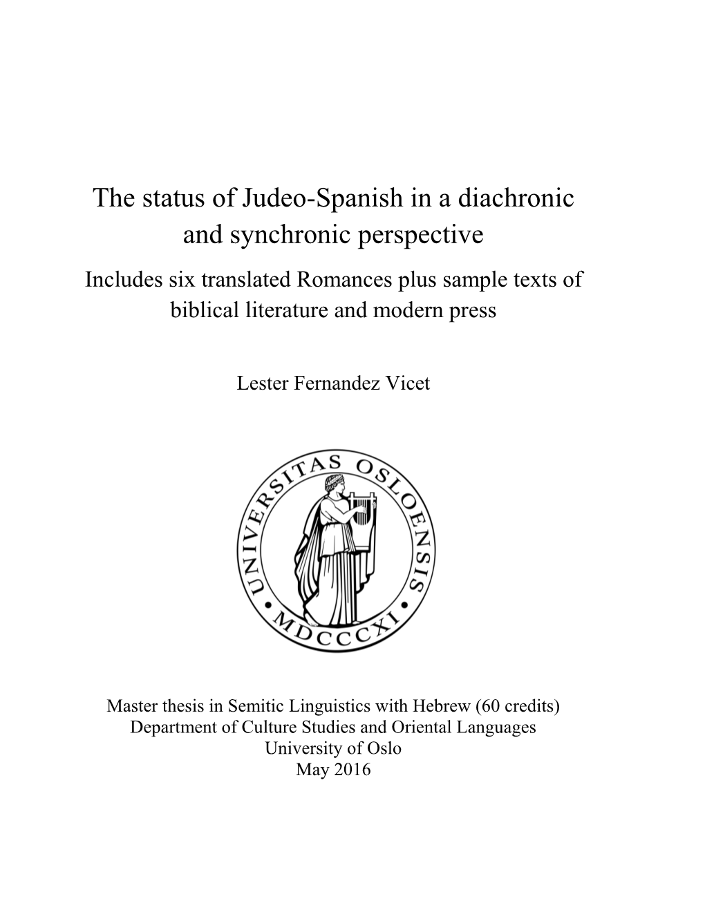 The Status of Judeo-Spanish in a Diachronic and Synchronic Perspective Includes Six Translated Romances Plus Sample Texts of Biblical Literature and Modern Press