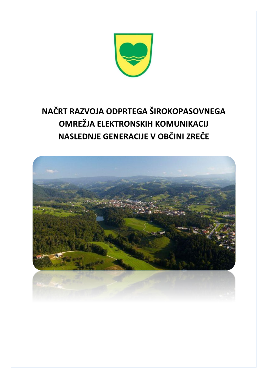 Načrt Razvoja Odprtega Širokopasovnega Omrežja Elektronskih Komunikacij Naslednje Generacije V Občini Zreče