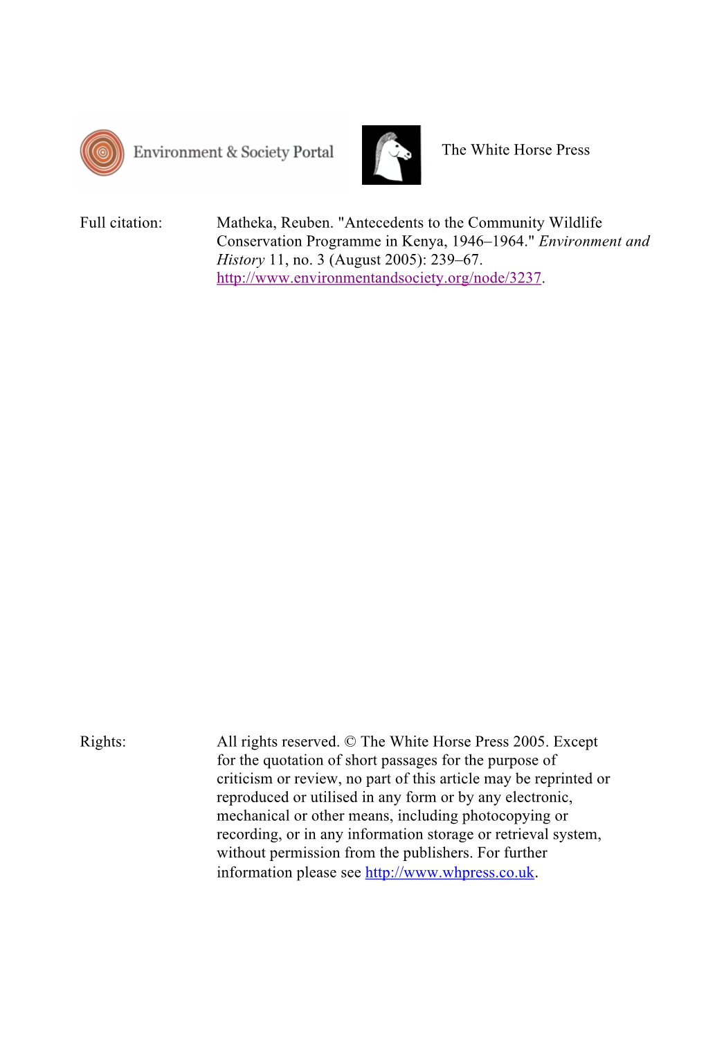 Matheka, Reuben. "Antecedents to the Community Wildlife Conservation Programme in Kenya, 1946–1964." Environment and History 11, No