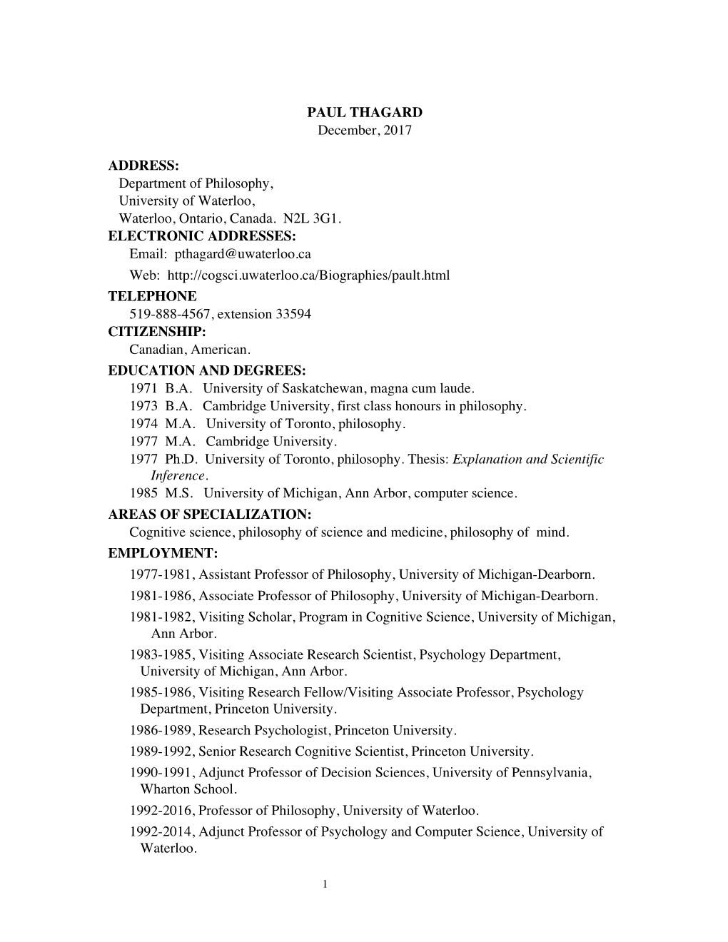 PAUL THAGARD December, 2017 ADDRESS: Department of Philosophy, University of Waterloo, Waterloo, Ontario, Canada. N2L 3G1. ELEC