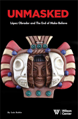 Unmasked: López Obrador & the End of Make-Believe