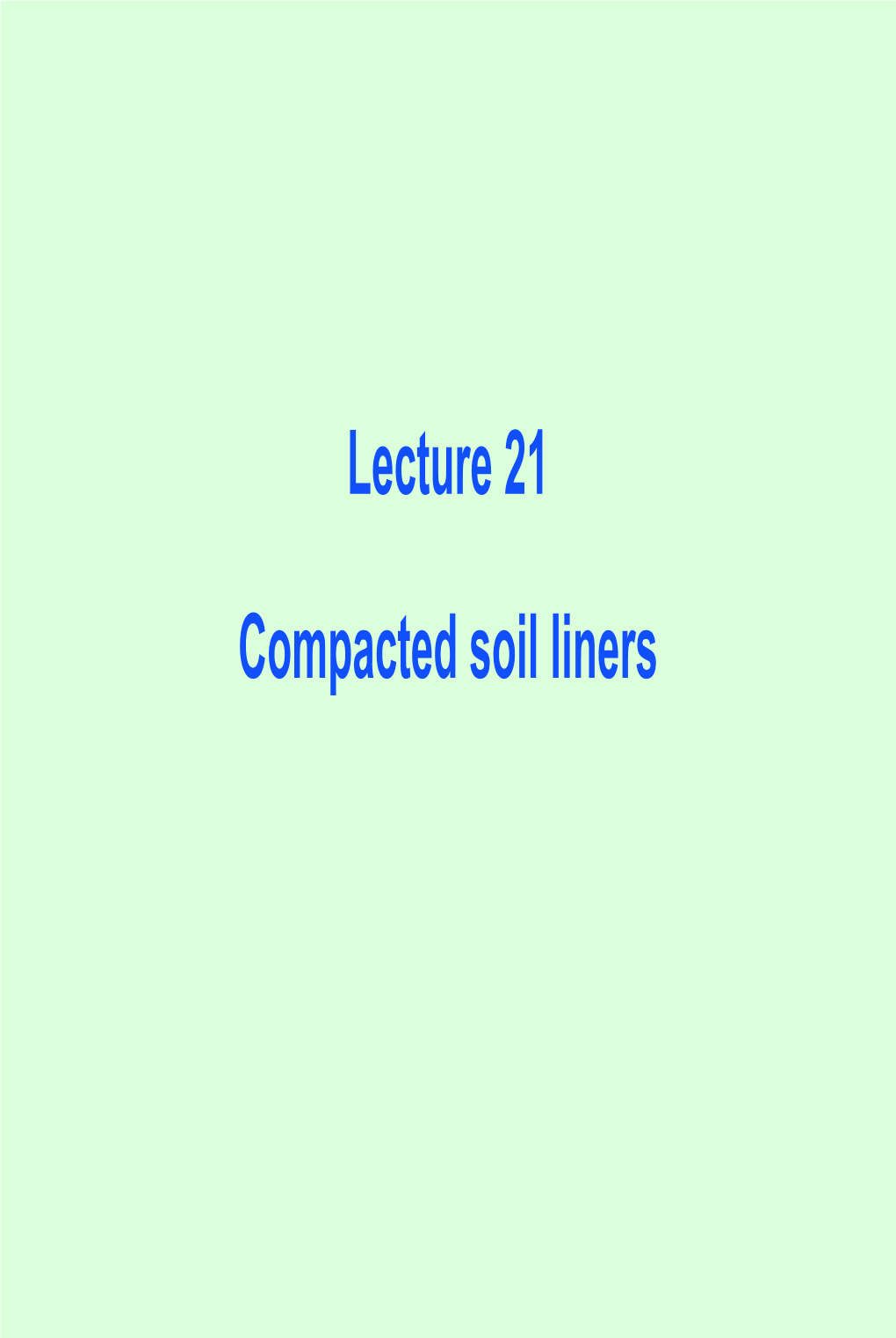 Lecture 21 Compacted Soil Liners