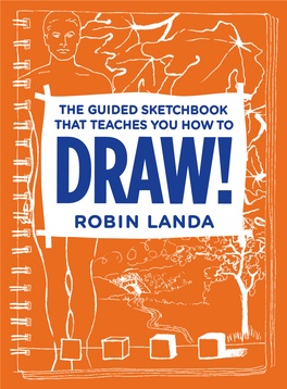 THE GUIDED SKETCHBOOK THAT TEACHES YOU HOW to DRAW! Always Wanted to Learn How to Draw? Now’S Your Chance