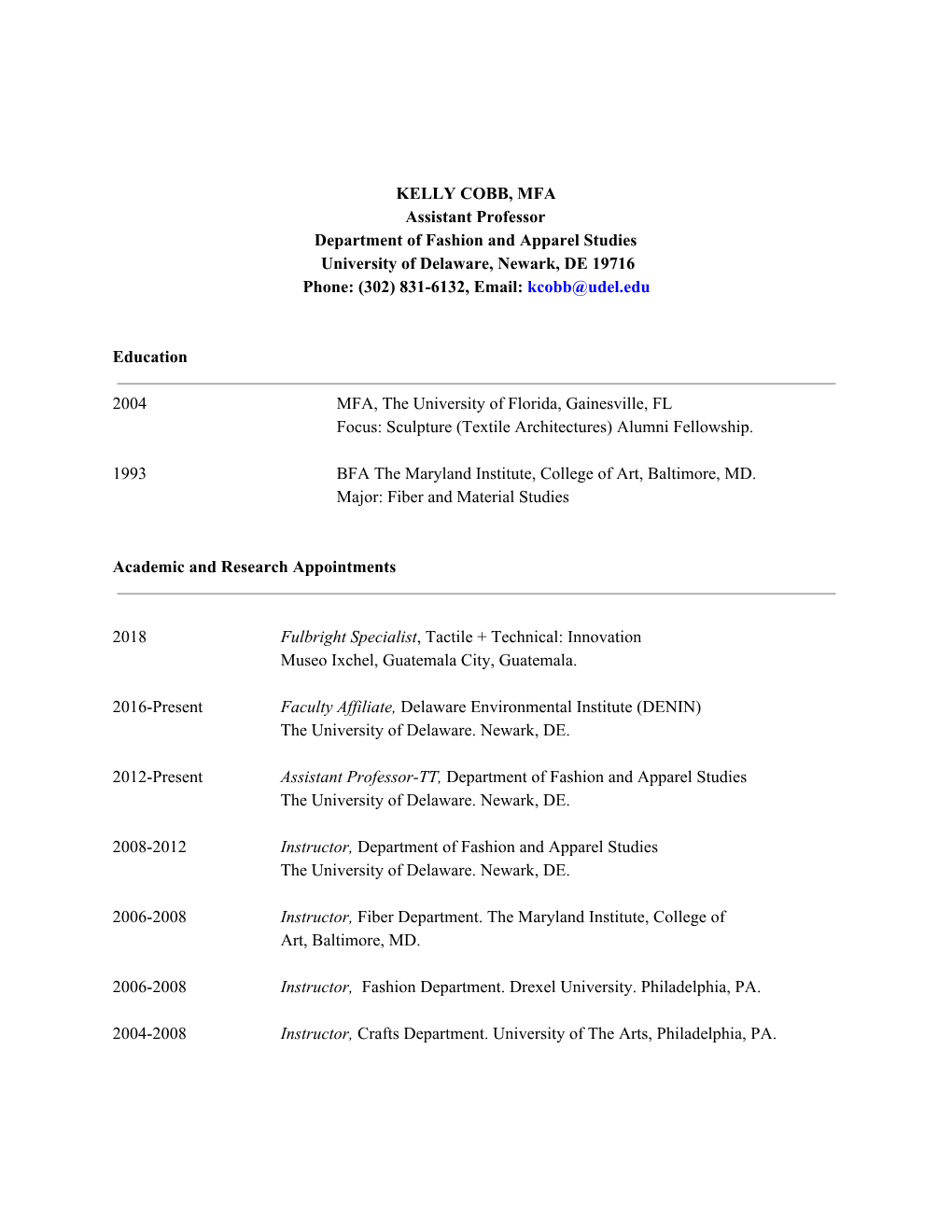 KELLY COBB, MFA Assistant Professor Department of Fashion and Apparel Studies University of Delaware, Newark, DE 19716 Phone: (302) 831-6132, Email: Kcobb@Udel.Edu ​