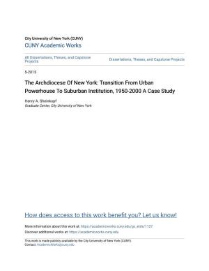 The Archdiocese of New York: Transition from Urban Powerhouse to Suburban Institution, 1950-2000 a Case Study