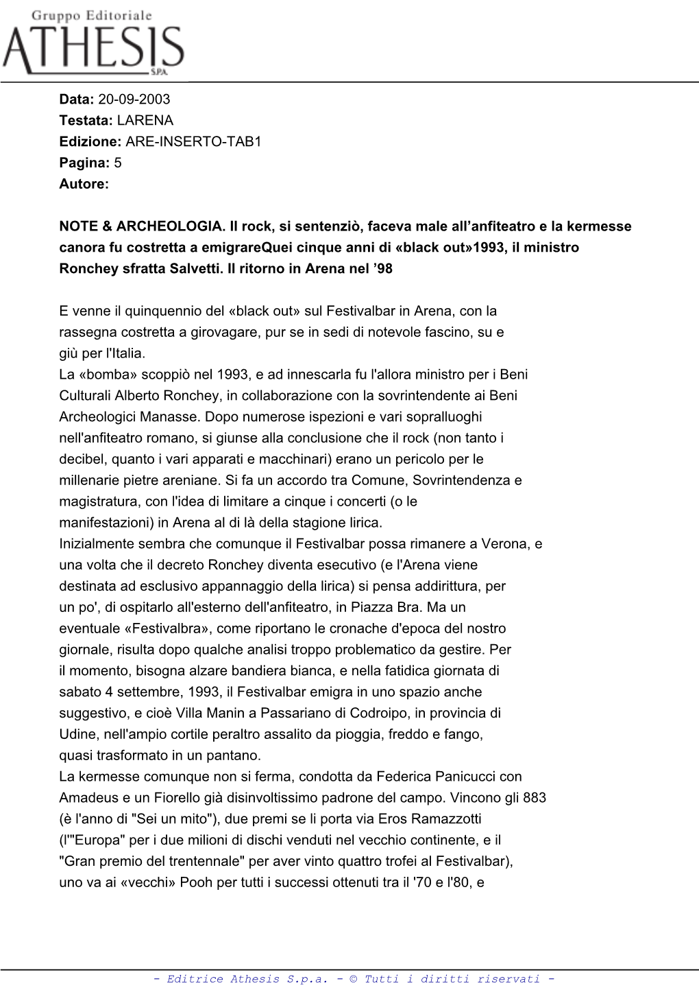 Data: 20-09-2003 Testata: LARENA Edizione: ARE-INSERTO-TAB1 Pagina: 5 Autore: NOTE & ARCHEOLOGIA. Il Rock, Si Sentenziò, Fa