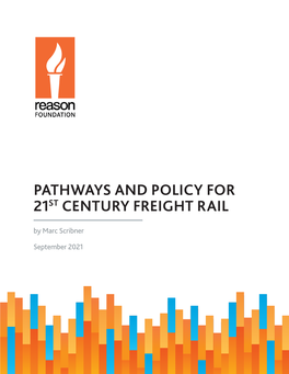 PATHWAYS and POLICY for 21ST CENTURY FREIGHT RAIL by Marc Scribner