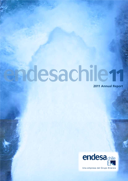 Annual Report 2011Annual Endesa Chile Was Incorporated in 1943 with the Name Empresa Nacional De Electricidad S.A