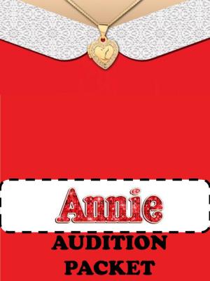 AUDITION PACKET Auditions Will Be On: Monday April 22Nd from 5:30 – 8:30 PM (KIDS ONLY) Tuesday April 23Rd from 5:30 – 7 PM – Kid Callbacks 7 – 10 PM – ADULTS
