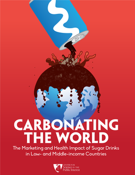 Carbonating the WORLD the Marketing and Health Impact of Sugar Drinks in Low- and Middle-Income Countries