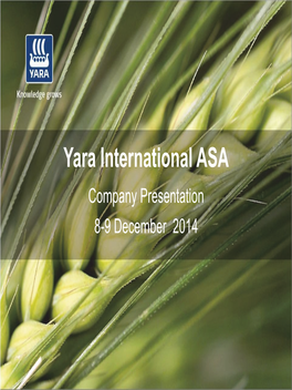Yara International ASA Company Presentation 8-9 December 2014 Agenda